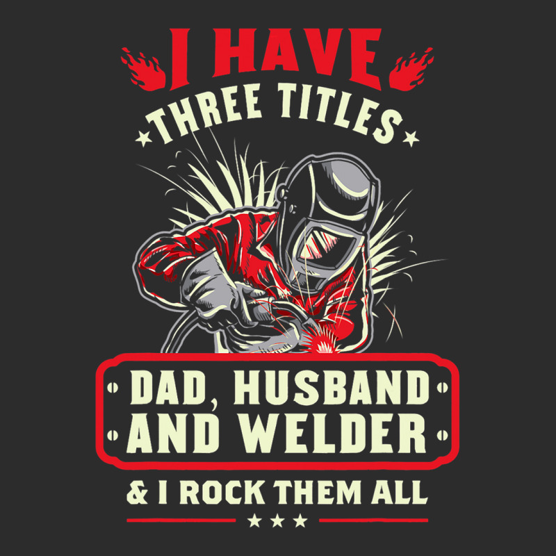 I Have Three Titles Dad Husband And Welder I Rock  Exclusive T-shirt | Artistshot