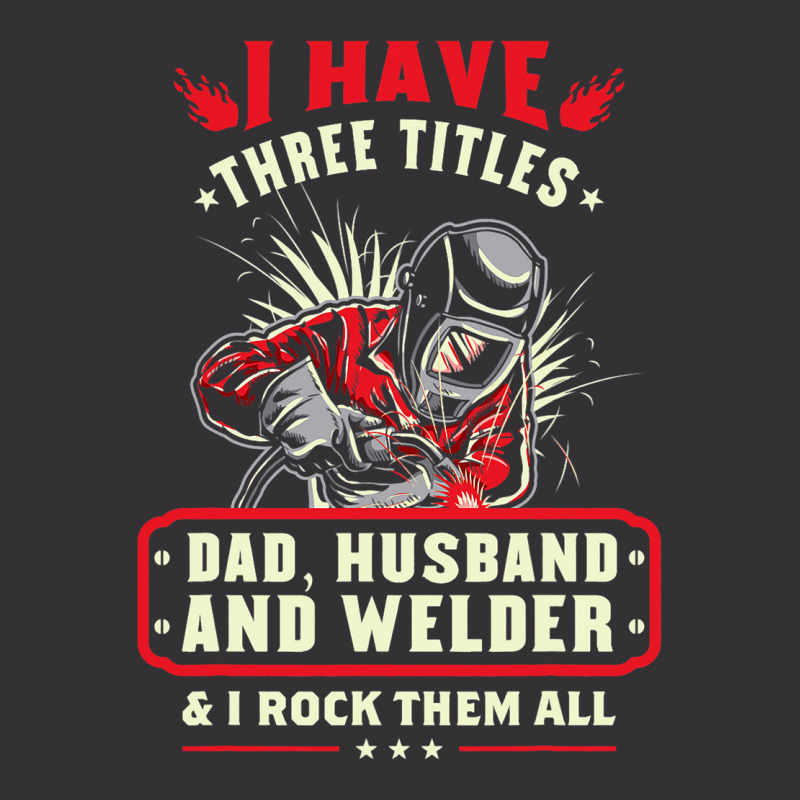 I Have Three Titles Dad Husband And Welder I Rock  Vintage Short | Artistshot