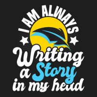 I Am Always Writing A Story In My Head Author Nove Classic T-shirt | Artistshot