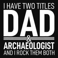 I Have Two Titles Dad And Archaeologist Pops Paren Crop Top | Artistshot