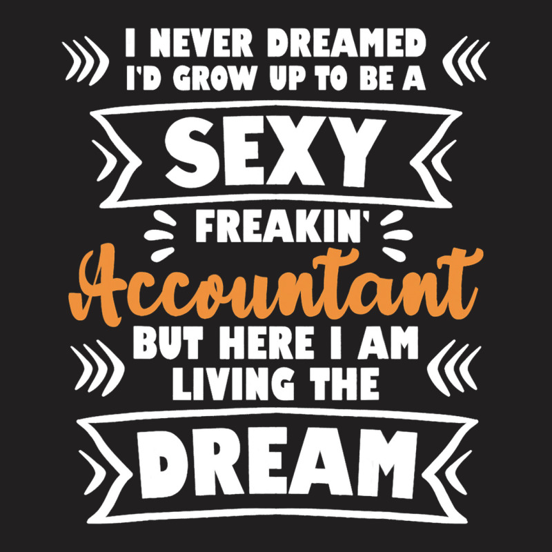 Grow Up To Be A Sexy Accountant Bookkeeping Audit T-shirt | Artistshot