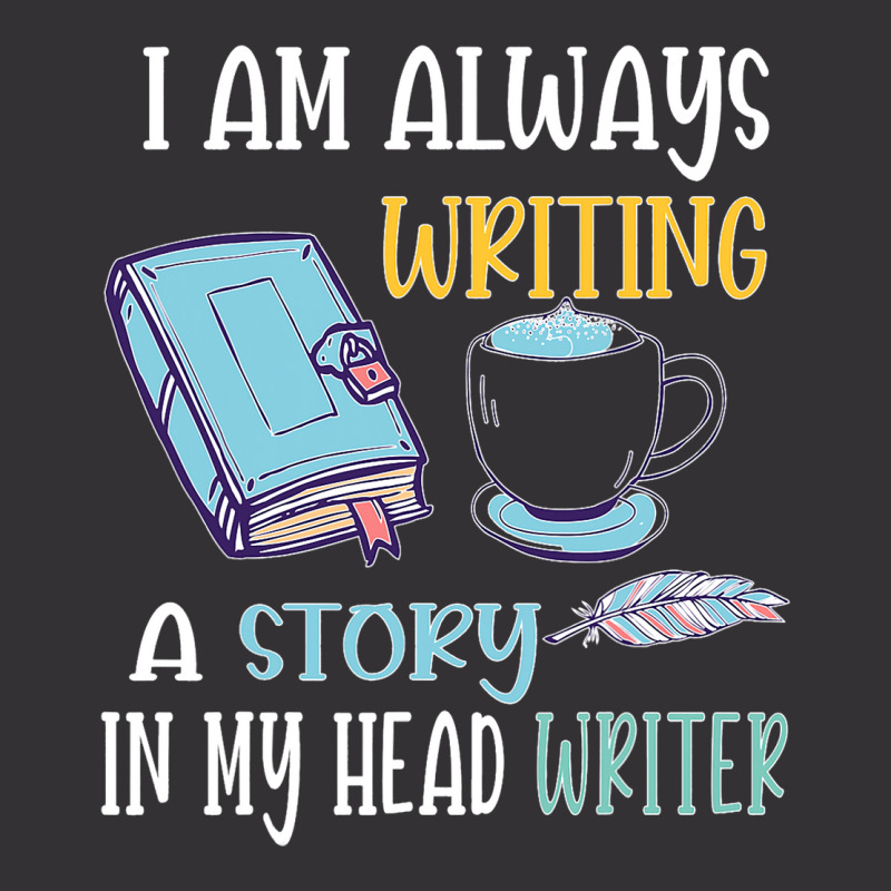 I Am Always Writing A Story In My Head Writer 1 Vintage Hoodie by JesusWheler | Artistshot