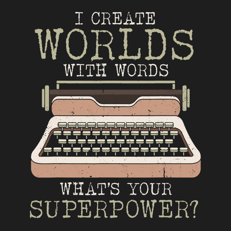 I Create Worlds With Words Writer Book Author Type Classic T-shirt by NeirlLowry | Artistshot