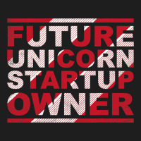 Future Unicorn Startup Owner Hustler Ceo Entrepren Classic T-shirt | Artistshot