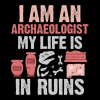 I Am An Archaeologist My Life Is In Ruins Long Sleeve Shirts | Artistshot