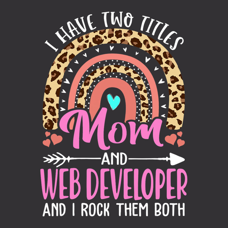 I Have Two Tittles Mom And Web Developer Mothers D Vintage Hoodie And Short Set | Artistshot