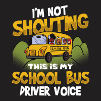 Funny Im Not Shouting This Is My School Bus Driver T-shirt | Artistshot