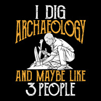 I Dig Archaeology And Maybe Like 3 People Archaeol Unisex Jogger | Artistshot