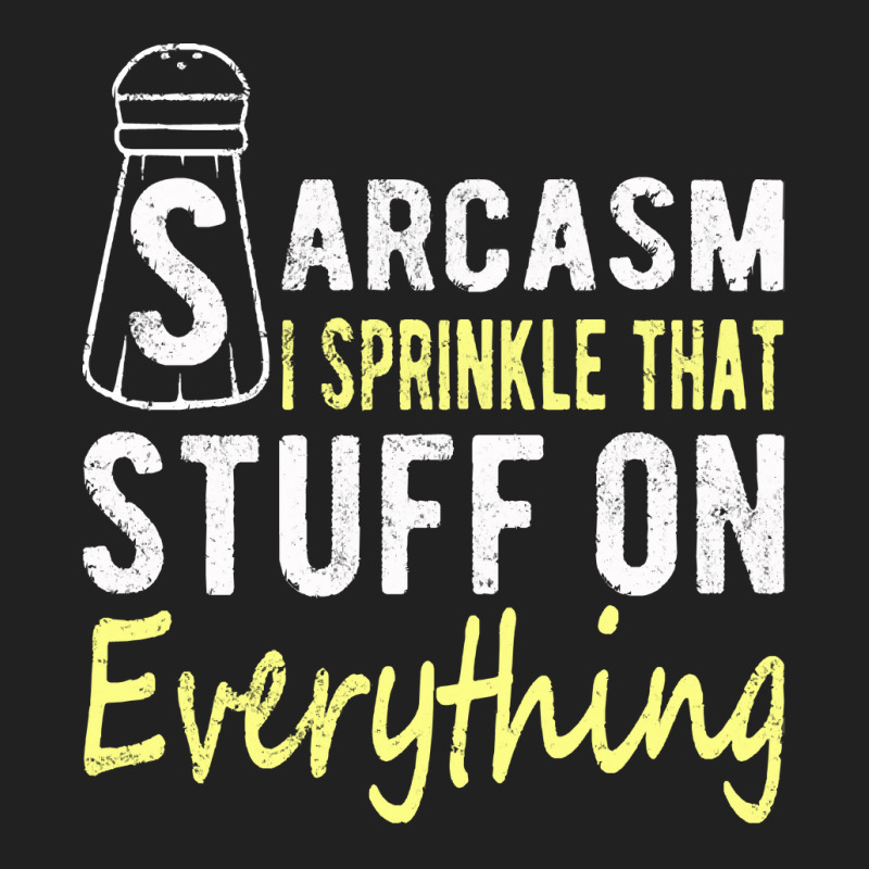 Sarcasm Lover T  Shirt Sarcasm I Sprinkle That Stuff On Everything, Fu Basic T-shirt | Artistshot