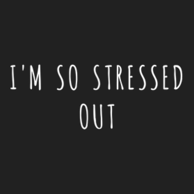 I'm So Stressed Out Basic T-shirt by TopShirts | Artistshot