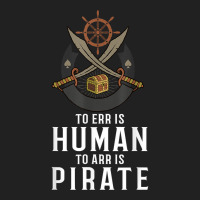 To Err Is Human To Arr Is Pirate With Cross Swords T Shirt Basic T-shirt | Artistshot