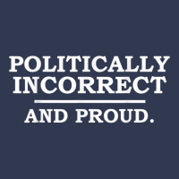 Funny Political Incorrect And Proud Sarcastic Sarcasm Gift T Shirt Basic T-shirt | Artistshot