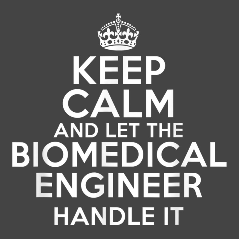 Keep Calm And Let The Biomedical Engineer Handle It Basic T-shirt by cm-arts | Artistshot