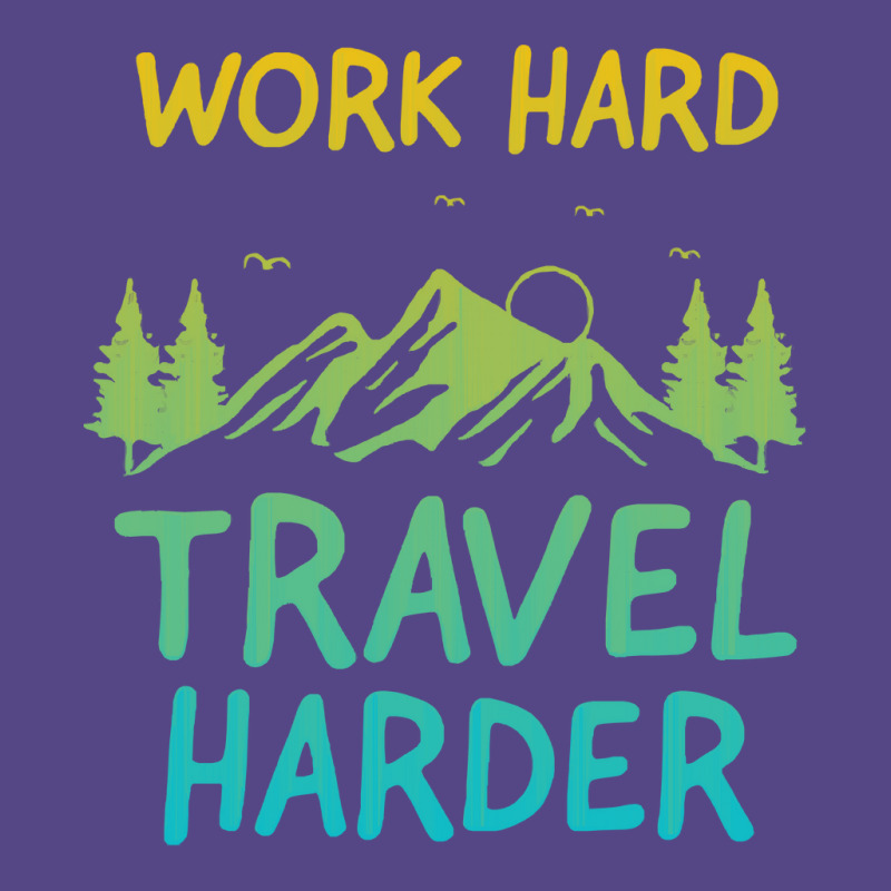 Traveling T  Shirt Work Hard Travel Harder T  Shirt (4) Basic T-shirt | Artistshot