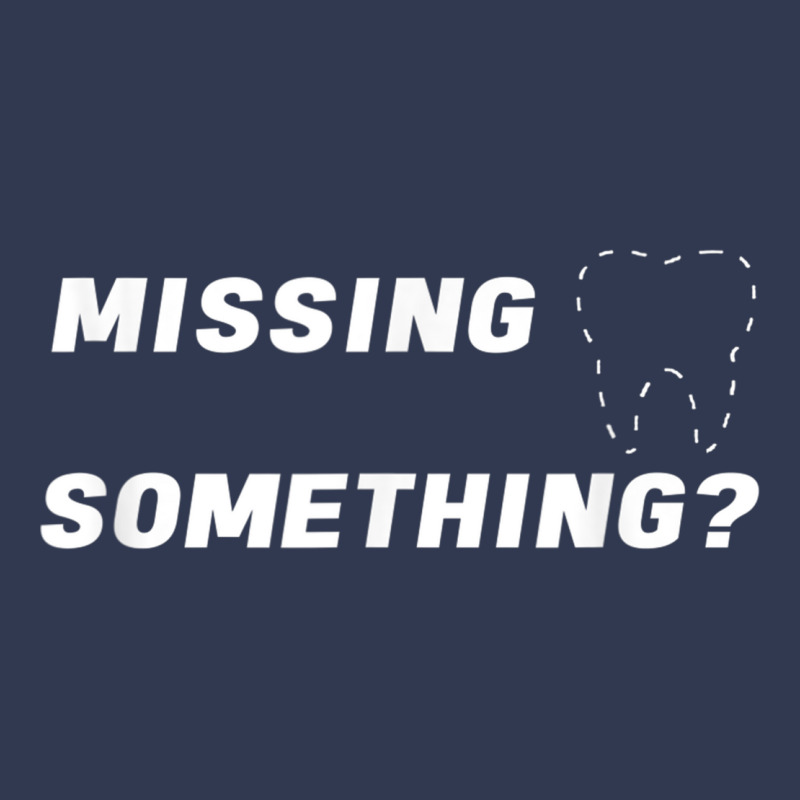 Missing Something Ask Me About Dental Implants T Shirt Mens Basic T-shirt | Artistshot