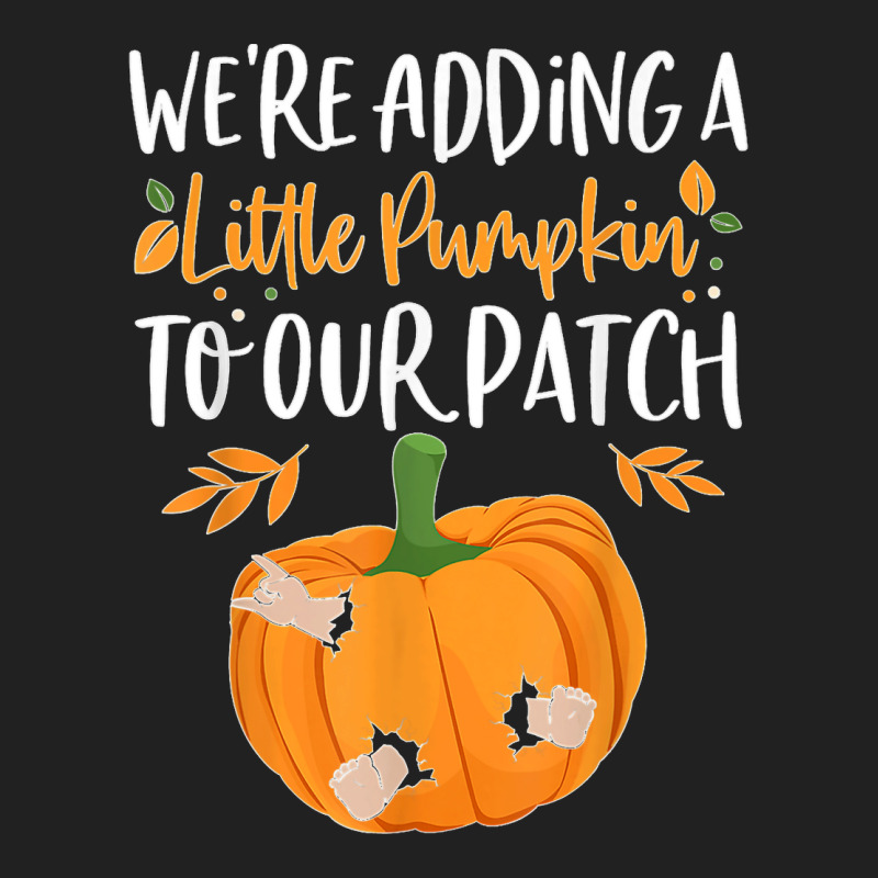 We're Adding A Little Pumpkin To Our Patch Pumpkin Pregnancy T Shirt Basic T-shirt | Artistshot