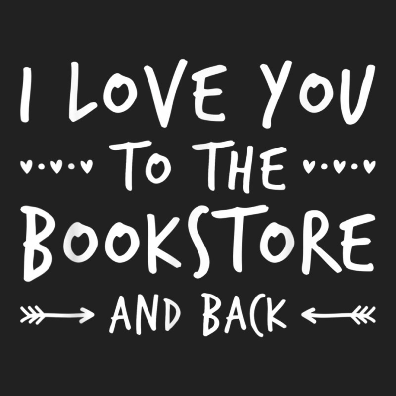 Book Humor Shirt  Love You To The Bookstore Shirt Basic Youth T-shirt by cm-arts | Artistshot