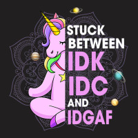 Funny Stuck Between Idk Idc And Idgaf Humorous Uni T-shirt | Artistshot