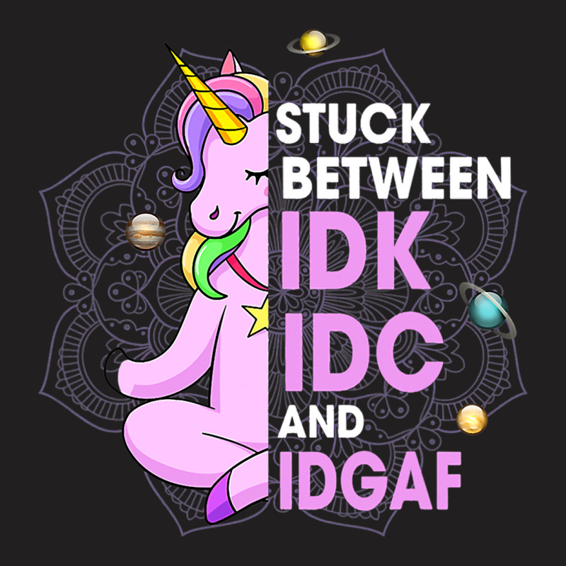 Funny Stuck Between Idk Idc And Idgaf Humorous Uni T-shirt | Artistshot