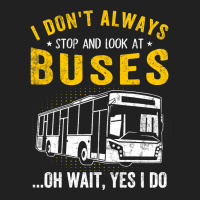 I Dont Always Stop Look At Buses Funny Transport B Basic T-shirt | Artistshot