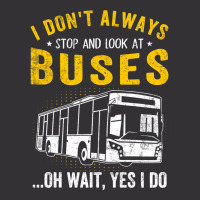 I Dont Always Stop Look At Buses Funny Transport B Vintage Short | Artistshot