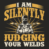 I Am Silently Judging Your Welds Welder Constructi Ladies Fitted T-shirt | Artistshot