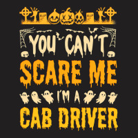 Halloween You Cant Scare Me I Am A Cab Driver Cost T-shirt | Artistshot