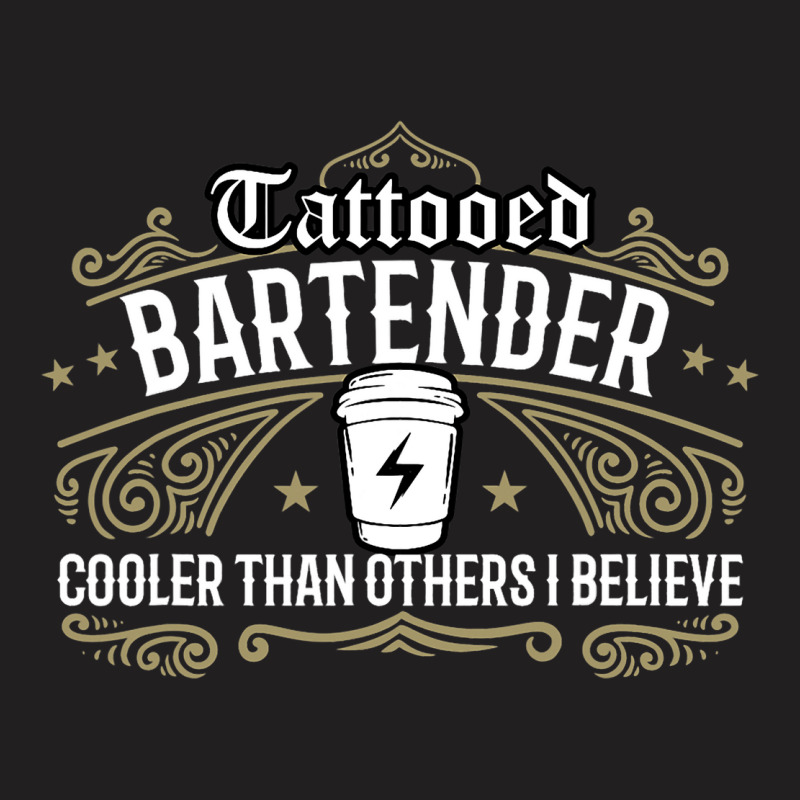 Custom Funny Tattooed Bartender Quote Coolers Than Others Tshirt By