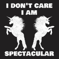 I Dont Care I Am Spectacular Unicorn Funny Gift T-shirt | Artistshot