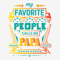 My Favorite People Calls Me Papa Classic T-shirt | Artistshot