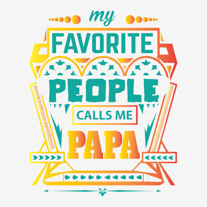 My Favorite People Calls Me Papa Classic T-shirt by designbycommodus | Artistshot