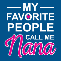 My Favorite People Call Me Nana Cute Classic T-shirt | Artistshot