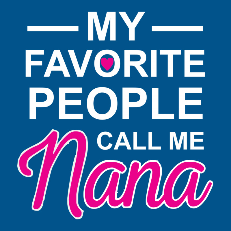 My Favorite People Call Me Nana Cute Classic T-shirt by nbobatiga | Artistshot