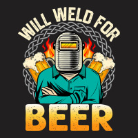 Funny Saying Welding Strong Welder Weld For Beer T-shirt | Artistshot