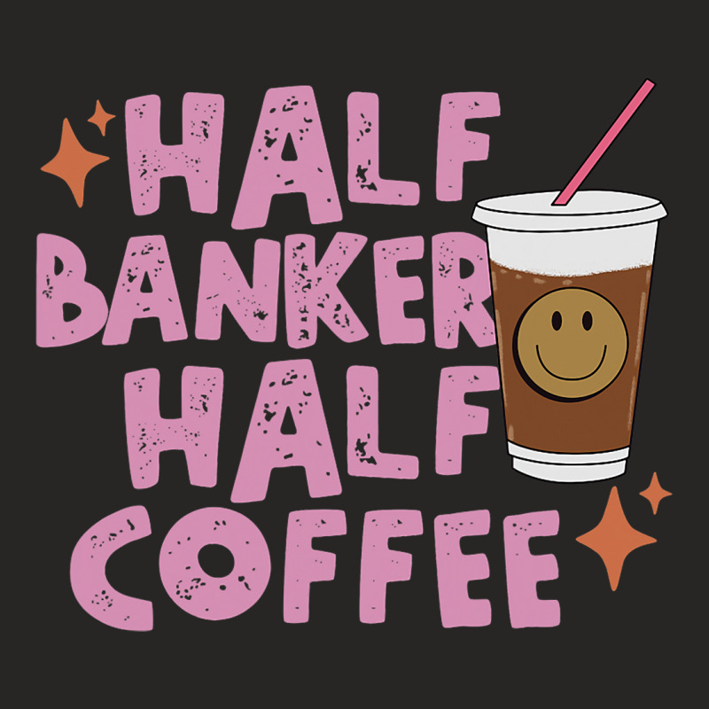 Half Banker Half Coffee Inspirational Quotes For B Ladies Fitted T-Shirt by ALFREDANDRE | Artistshot