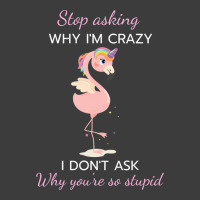 Funny Flamingo Stop Asking Why Im Crazy I Dont Ask Men's Polo Shirt | Artistshot