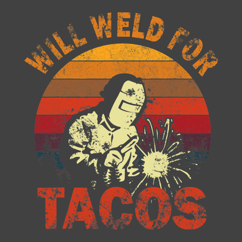 Funny Will Weld For Tacos Mexican Food Lover Welde Vintage T-shirt | Artistshot