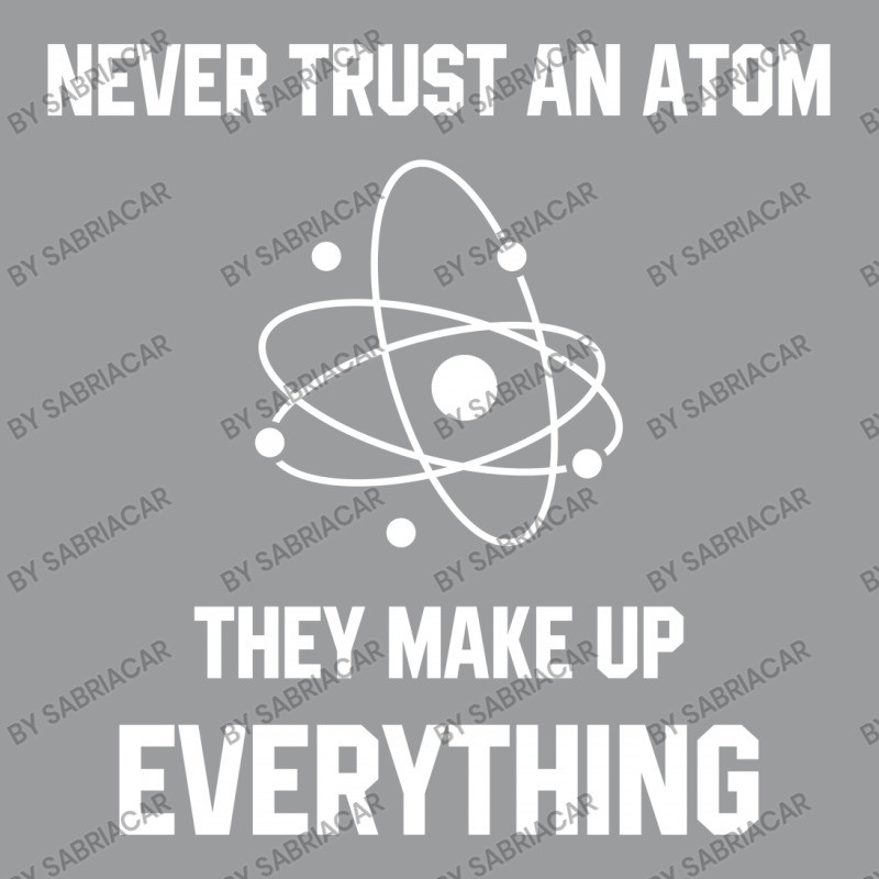 Never Trust An Atom Classic T-shirt by SabriAcar | Artistshot