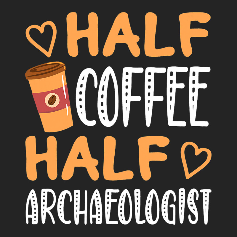 Half Coffee Half Archaeologist Funny Sarcastic Jok 3/4 Sleeve Shirt | Artistshot