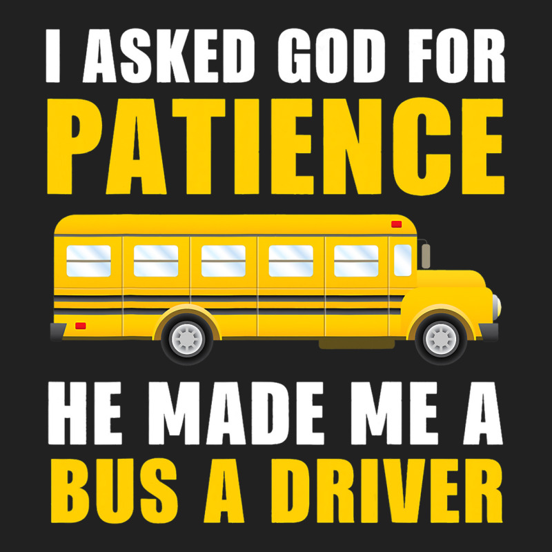 I Asked God For Patience Funny School Bus Driver M Basic T-shirt | Artistshot