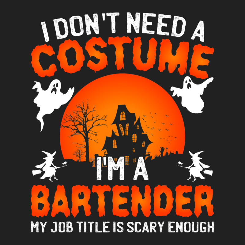 I Dont Need A Costume Im A Bartender Funny Scary H Basic T-shirt | Artistshot