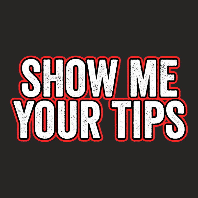 Funny Womens Bartender Waitresses Show Me Your Tip Ladies Fitted T-Shirt by WENDYKARL | Artistshot