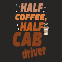 Funny Taxi Half Coffee Half A Cab Driver Ladies Fitted T-shirt | Artistshot