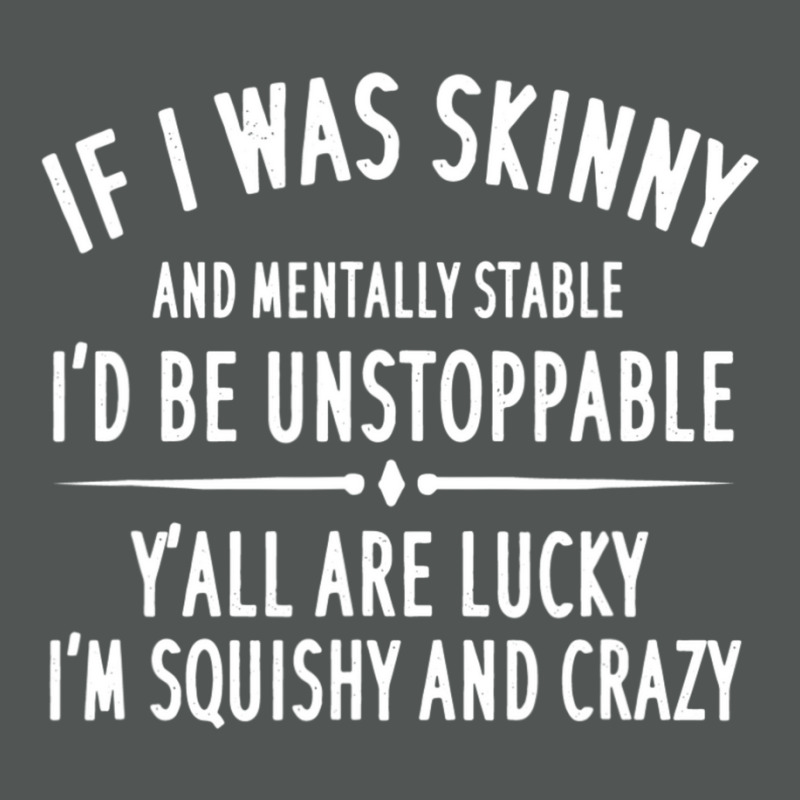 Quote If I Was Skinny And Mentally Stable Classic T-shirt | Artistshot