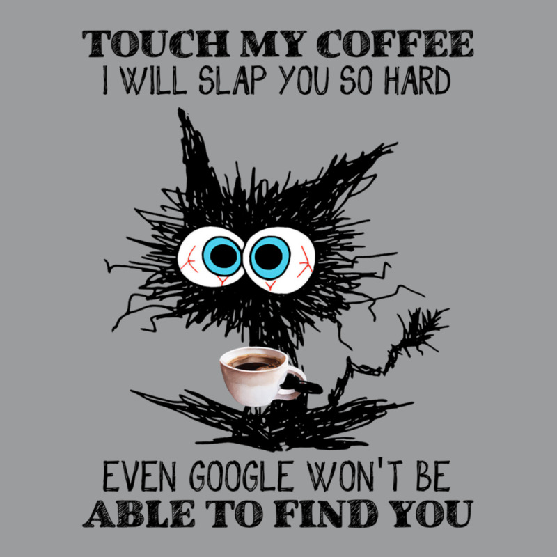 Funny Cat Touch My Coffee I Will Slap You So Hard Classic T-shirt | Artistshot