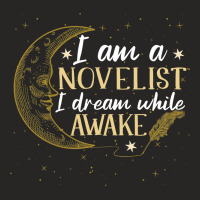 I Am A Novelist I Dream While Awake Funny Writer A Ladies Fitted T-shirt | Artistshot