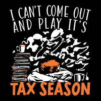 I Cant Come Out And Play Its Tax Season Accounting Legging | Artistshot