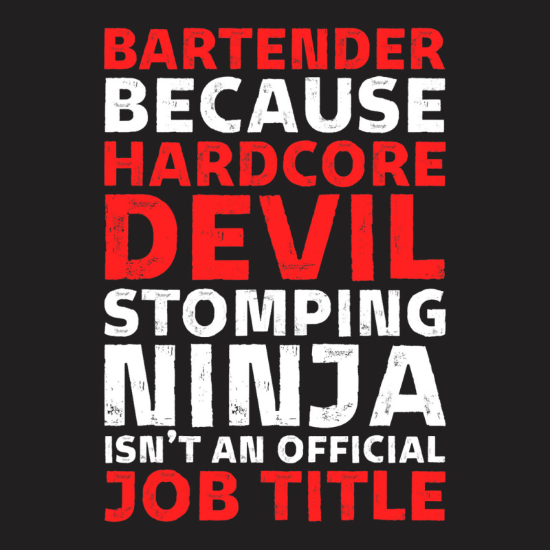 Hilarious Bartender Stomping Ninja An Official Job T-shirt | Artistshot