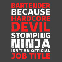 Hilarious Bartender Stomping Ninja An Official Job Vintage T-shirt | Artistshot