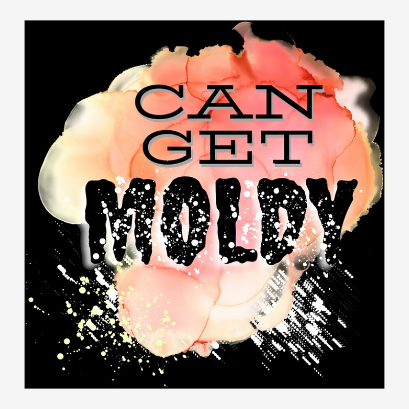 Can Get Moldy Poster Copy Copy Copy Copy Copy Copy Copy Copy Copy Copy Classic T-shirt | Artistshot